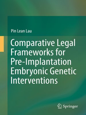 cover image of Comparative Legal Frameworks for Pre-Implantation Embryonic Genetic Interventions